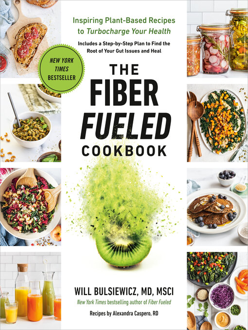 Title details for The Fiber Fueled Cookbook by Will Bulsiewicz, MD - Available
